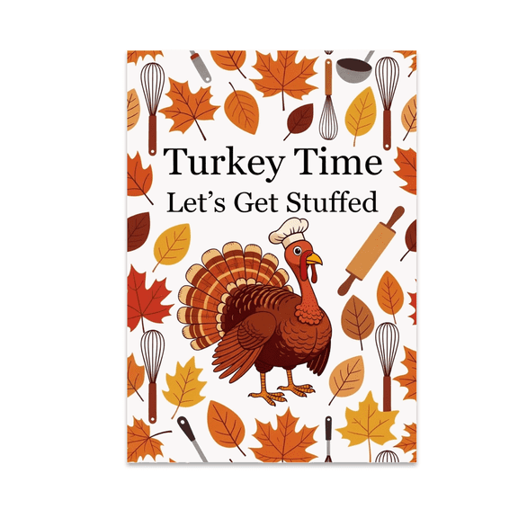 Turkey Time Let's Get Stuffed - Thanksgiving Decor - 13x19 Poster Print