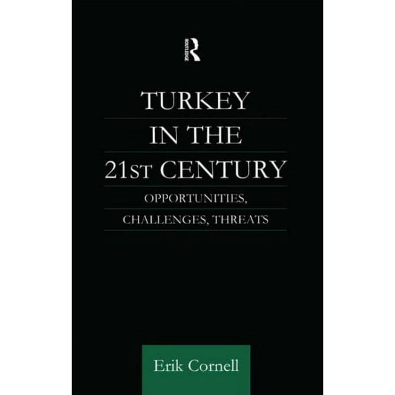 Turkey in the 21st Century: Opportunities, Challenges, Threats (Hardcover)