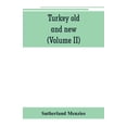 thumbnail image 1 of Turkey old and new : historical, geographical and statistical (Volume II) (Paperback), 1 of 1