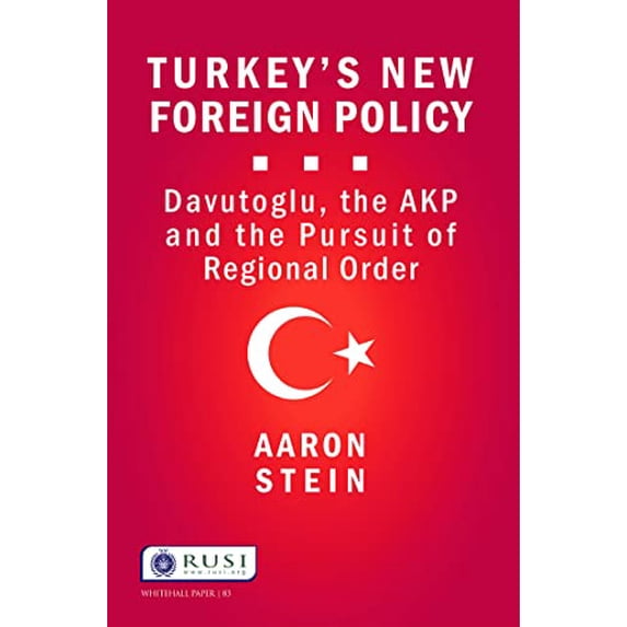 Pre-Owned Turkey's New Foreign Policy: Davutoglu, the AKP and the Pursuit of Regional Order (Whitehall Papers) Paperback