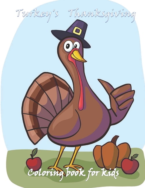 Turkey's Thanksgiving coloring book for kids : THANKSGIVING Turkey Inspired Scenes to coloring for kids 1OO pages (Paperback)