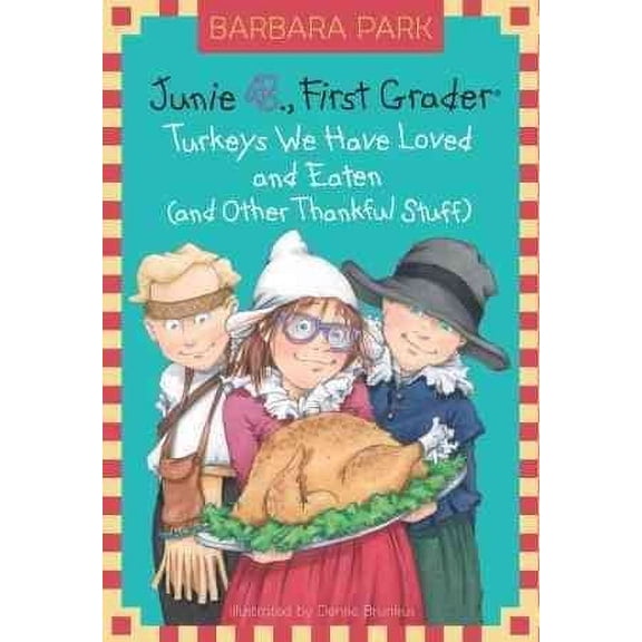 Junie B. Jones: Junie B. Jones #28: Turkeys We Have Loved and Eaten (and Other Thankful Stuff) (Series #28) (Hardcover)