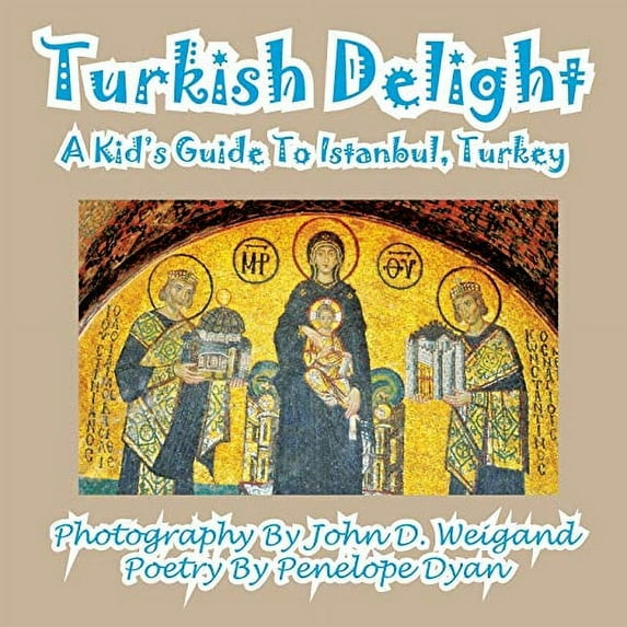 Pre-Owned Turkish Delight--A Kid's Guide To Istanbul, Turkey (Paperback) 1935630547 9781935630548