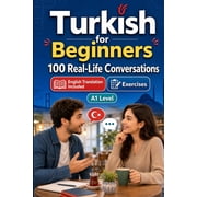 Turkish for Beginners A1 Everyday Dialogues for Turkish, Greetings, Food, Shopping, Travel, Work, English Translation, Paperback