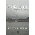 thumbnail image 1 of Turmoil: And Other Stories (Paperback) by Wayne F Burke, 1 of 1