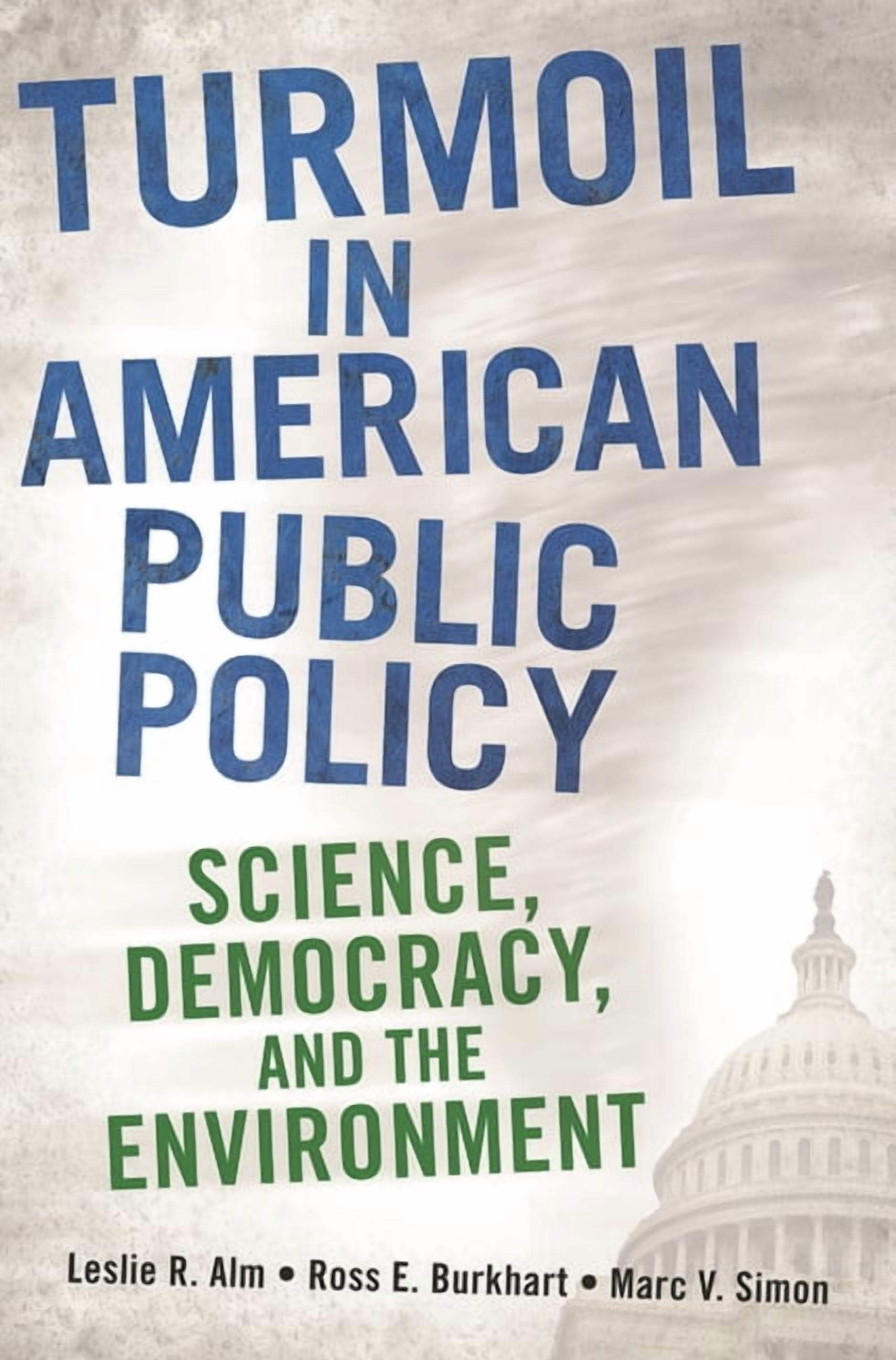 Turmoil in American Public Policy: Science, Democracy, and the ...