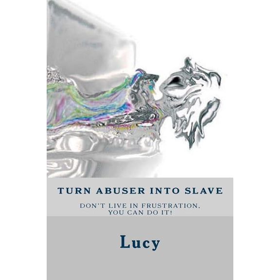 Turn Abuser Into Slave : Is Frustration in Relationship an Endless Struggle? No Time Left Have to Break the Cycle. You Entitled as a Girlfriend: Consideration, Love and Fidelity. His Natural Instinct to Give to the Woman He Loves, So If It Is Not Happenin