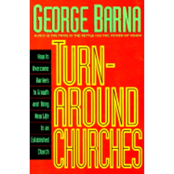 Pre-Owned Turnaround Churches: How to Overcome Barriers to Growth and Bring New Life to an Established Church (Paperback) 0830716572 9780830716579