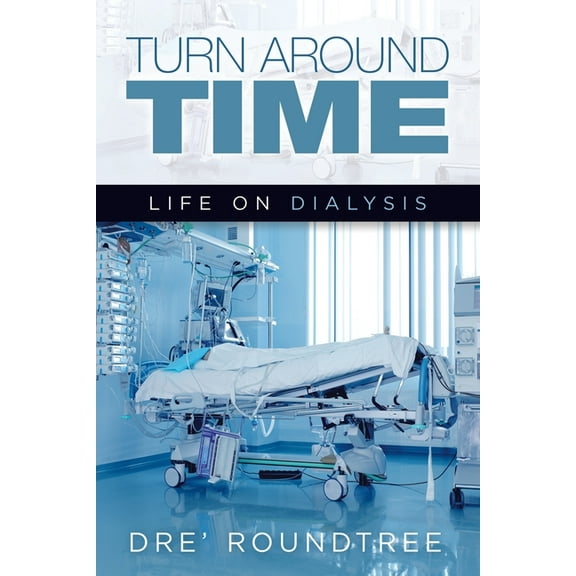 Turn Around Time : Life on Dialysis