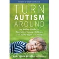 thumbnail image 1 of Turn Autism Around: An Action Guide for Parents of Young Children with Early Signs of Autism, (Paperback), 1 of 2