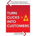 thumbnail image 1 of Pre-Owned Turn Clicks Into Customers: Proven Marketing Techniques for Converting Online Traffic Into Revenue: Proven Marketing Techniques for Converting Onl (Paperback) 0071635165 9780071635165, 1 of 1