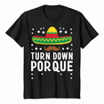 thumbnail image 1 of Turn Down Por Que T-Shirt Cinco De Mayo Party Shirt T-Shirt, 1 of 5
