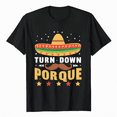 thumbnail image 1 of Turn Down Por Que T-Shirt Cinco De Mayo Party Shirt T-Shirt, 1 of 5