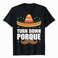 thumbnail image 1 of Turn Down Porque Funny Men Women Kids Gift T-Shirt, 1 of 5