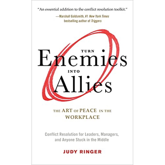 Pre-Owned Turn Enemies Into Allies: The Art of Peace in the Workplace (Conflict Resolution for Leaders, Managers, and Anyone Stuck in the Middle) (Paperback) 1632651548 9781632651549