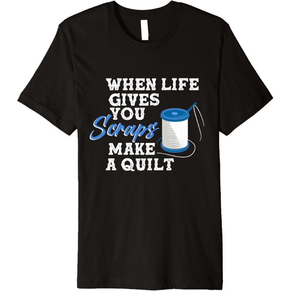 Turn Fabric Scraps into Quilts Funny Quilting Design Premium T-Shirt men and women can wear, black, white, gifts