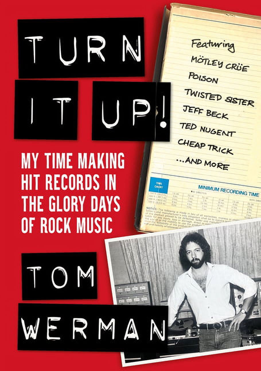 Turn It Up!: My Time Making Hit Records in the Glory Days of Rock Music ...