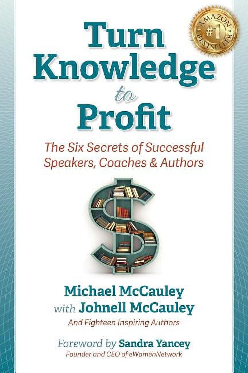 Turn Knowledge to Profit: The Six Secrets of Successful Speakers ...