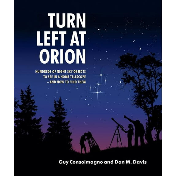 Turn Left at Orion: Hundreds of Night Sky Objects to See in a Home Telescope - And How to Find Them (Other)