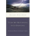 thumbnail image 1 of Turn My Mourning Into Dancing: Finding Hope in Hard Times, (Paperback), 1 of 1