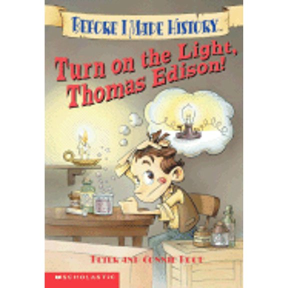 Pre-Owned Turn On The Light, Thomas Edison! (Before I Made History) (Unknown) 0439439272 9780439439275