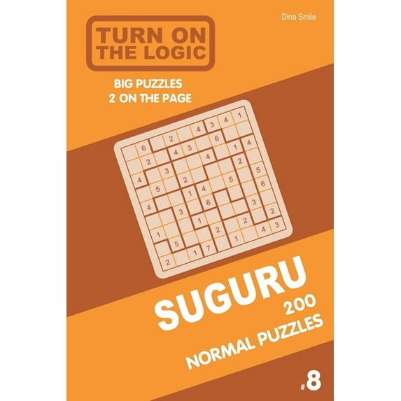 Turn On The Logic Suguru 200 Normal Puzzles 9x9 (Volume 8)