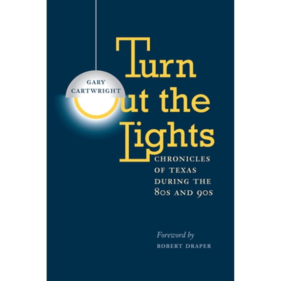 Pre-Owned Turn Out the Lights: Chronicles of Texas During the 80s and 90s (Paperback) 029271226X 9780292712263