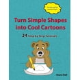 thumbnail image 1 of Turn Simple Shapes into Cool Cartoons: 24 Step by Step Tutorials, 1 of 1