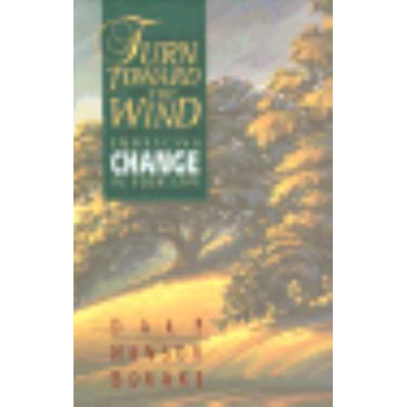 Pre-Owned Turn Toward the Wind: Embracing Change in Your Life (Hardcover) 031041170X 9780310411703