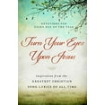 thumbnail image 1 of Pre-Owned Turn Your Eyes Upon Jesus: Inspiration from the Greatest Christian Song Lyrics of All Time: Devotions for Every Day of the Year (Hardcover) 1936034565 9781936034567, 1 of 1