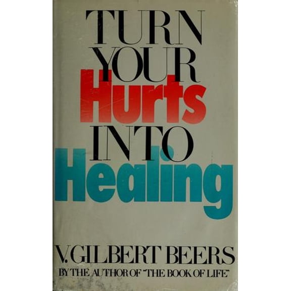 Pre-Owned Turn Your Hurts Into Healing (Hardcover) 0800715985 9780800715984