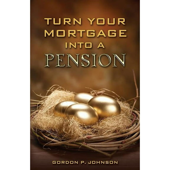 Turn Your Mortgage into a Pension, (Paperback)