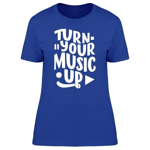 Turn Your Music Up T-Shirt Women -Image by Shutterstock, Female Medium