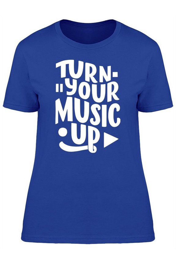 Turn Your Music Up T-Shirt Women -Image by Shutterstock, Female Medium
