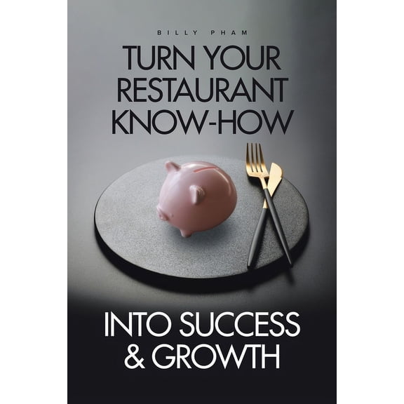Turn Your Restaurant Know-How into Success & Growth, (Paperback)