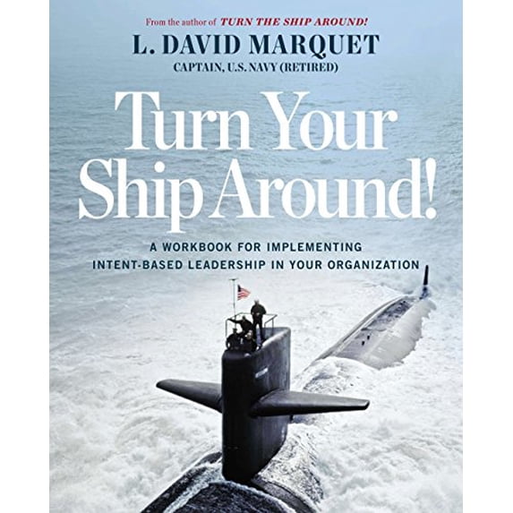 Pre-Owned Turn Your Ship Around!: A Workbook for Implementing Intent-Based Leadership in Your Organization (Paperback) 1591847532 9781591847533