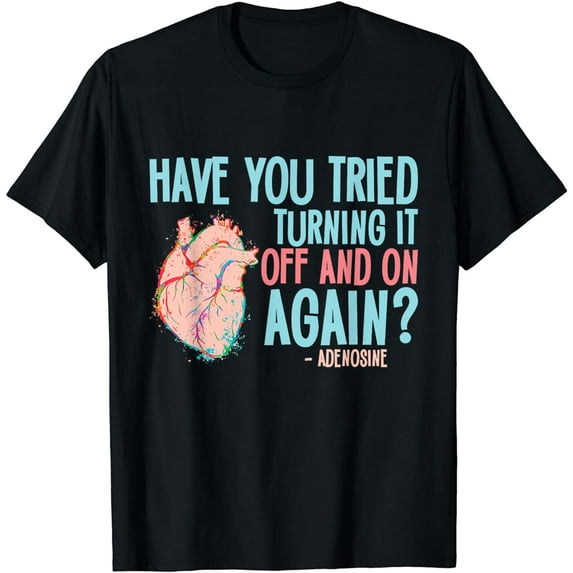 Turn it off and on again Adenosine Cardiac Nurse T-Shirt