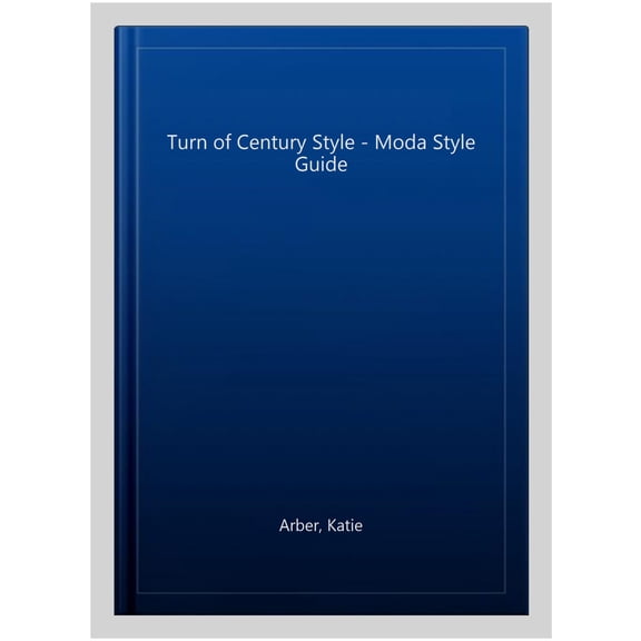 Turn of Century Style - Moda Style Guide