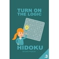 thumbnail image 1 of Turn on the Logic Hidoku - 200 Easy Puzzles 9x9 (Volume 3), (Paperback), 1 of 1