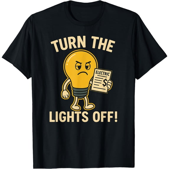 Turn the Lights Off Funny Angry Lightbulb Energy Design T-Shirt ...