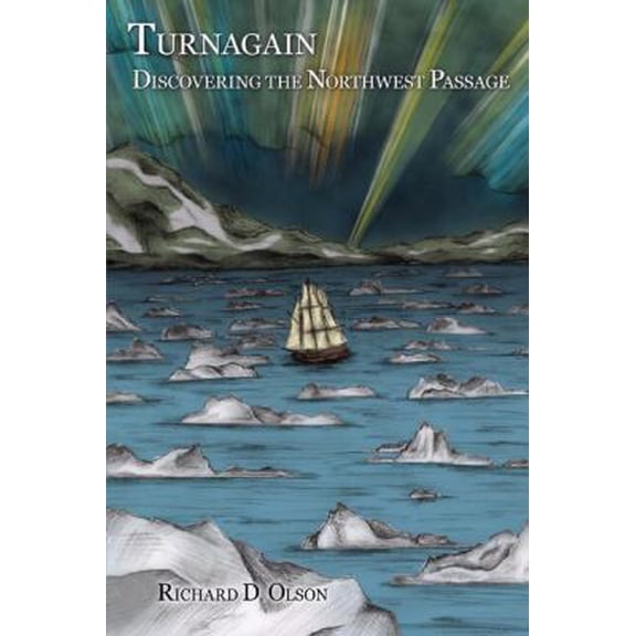 Pre-Owned Turnagain: Discovering the Northwest Passage (Paperback) 0805978062 9780805978063