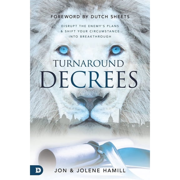 Turnaround Decrees: Disrupt the Enemy's Plans and Shift Your Circumstance Into Breakthrough, (Paperback)