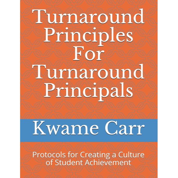 Turnaround Principles For Turnaround Principals: Protocols for Creating a Culture of Student Achievement, (Paperback)
