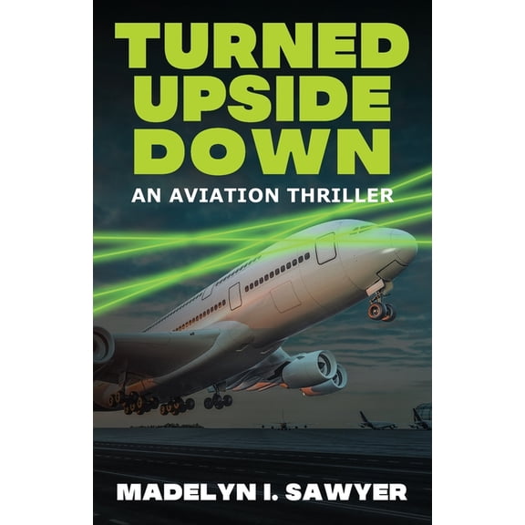 Turned Upside Down: An Aviation Thriller, (Paperback)