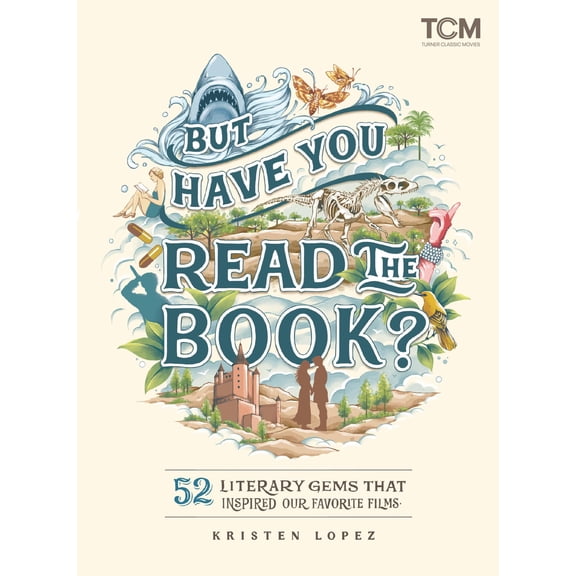 Turner Classic Movies: But Have You Read the Book? : 52 Literary Gems That Inspired Our Favorite Films (Hardcover)