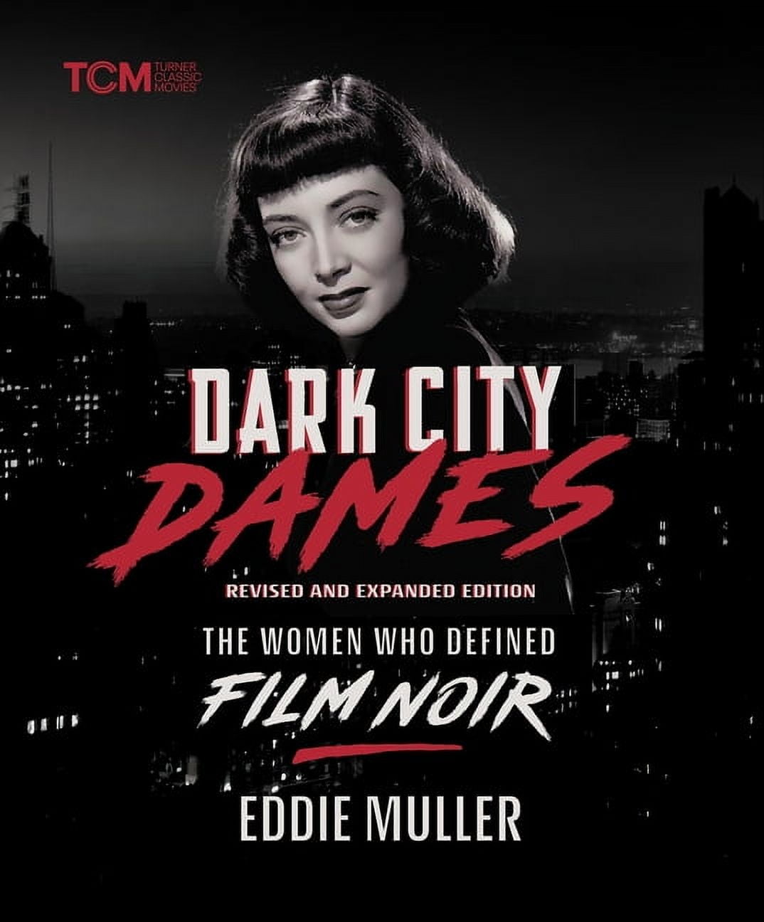 Turner Classic Movies Dark City Dames: The Women Who Defined Film Noir (Revised and Expanded Edition), (Hardcover)
