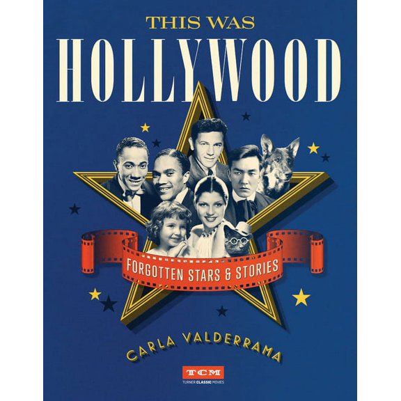 Turner Classic Movies This Was Hollywood: Forgotten Stars and Stories, (Hardcover)