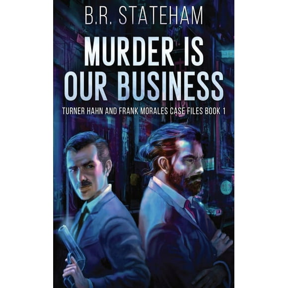 Turner Hahn and Frank Morales Case Files Murder is Our Business, Book 1, (Hardcover)
