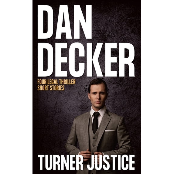 Turner Justice: Mitch Turner Legal Thriller Short Stories #1 - 4
