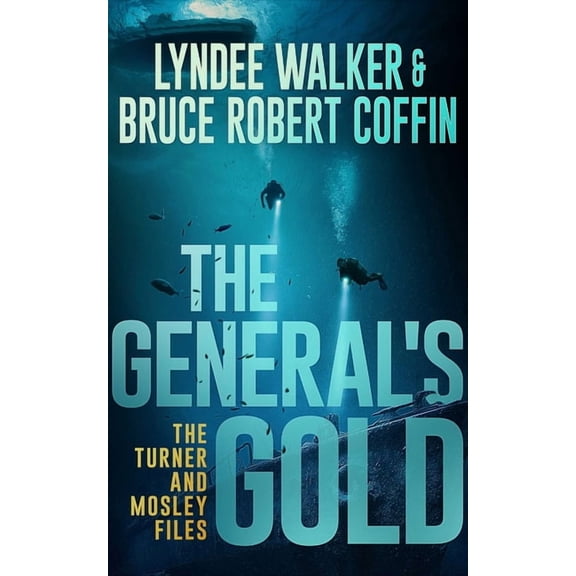 Turner and Mosley Files The General's Gold, Book 1, (Paperback)